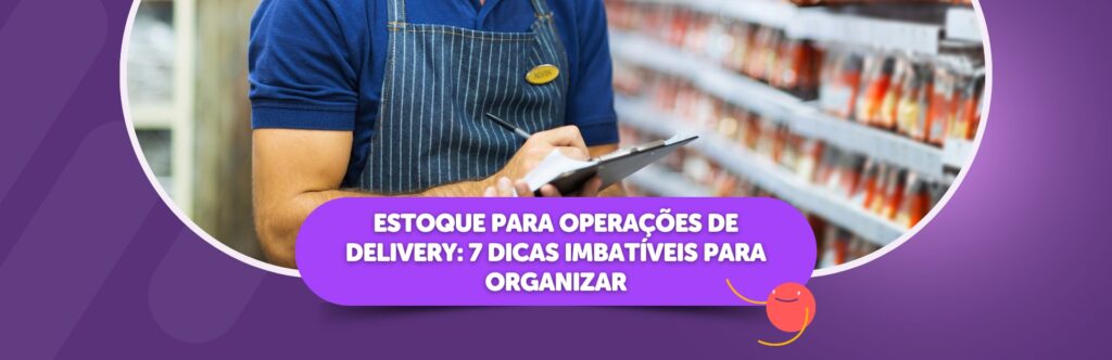 Estoque para operações de delivery