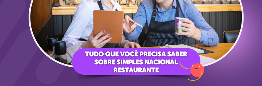 Tudo que você precisa saber sobre Simples Nacional Restaurante