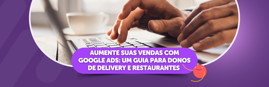 Google Ads para delivery