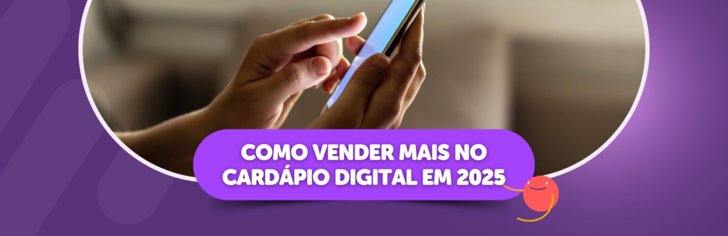 Como vender mais no Cardápio Digital em 2025