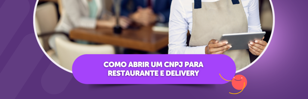 Como Abrir um CNPJ para Restaurante e Delivery