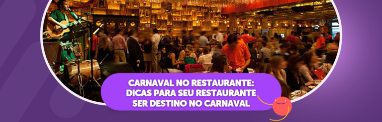 Carnaval no Restaurante: Dicas para seu Restaurante ser Destino no Carnaval