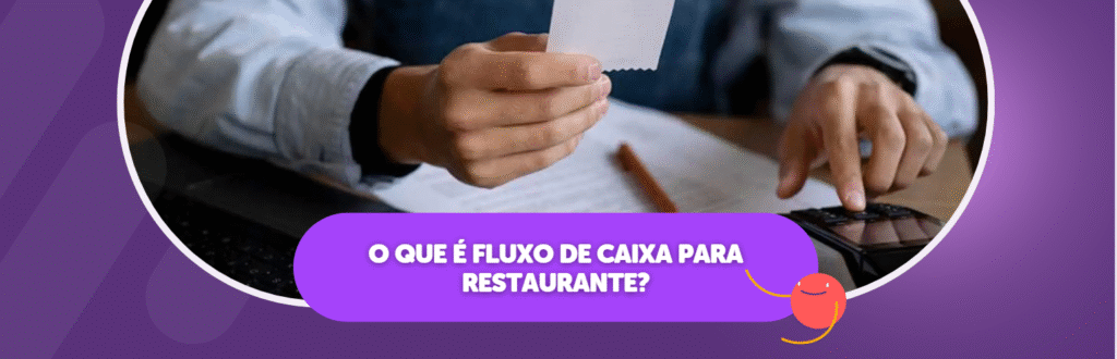 O que é Fluxo de Caixa para Restaurante?