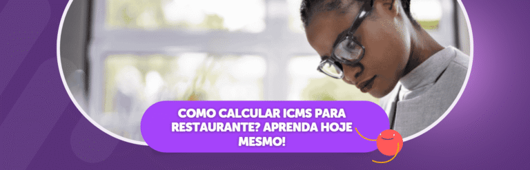 Como calcular ICMS para restaurante? Aprenda hoje mesmo!