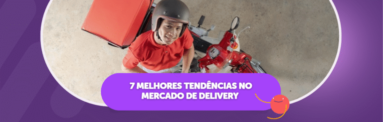 7 Melhores Tendências no Mercado de Delivery