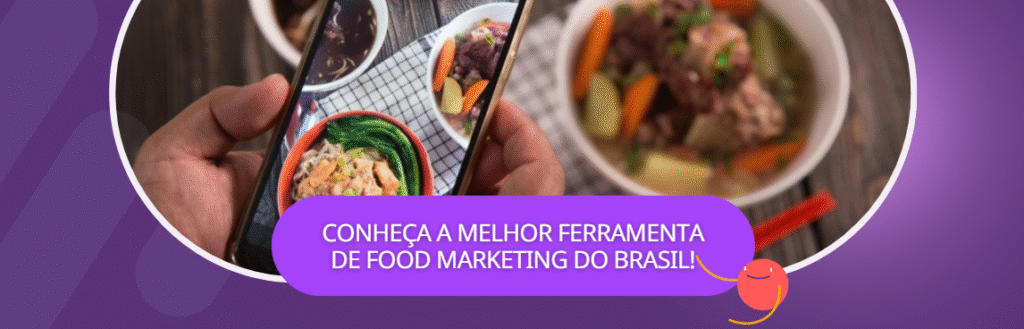 Conheça a Melhor Ferramenta de Food Marketing do Brasil!