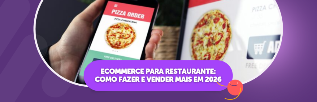 Ecommerce para Restaurante: Como fazer e vender mais em 2026
