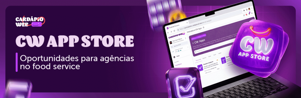 CW App Store: como a loja de aplicativos da Cardápio Web acelera o food service