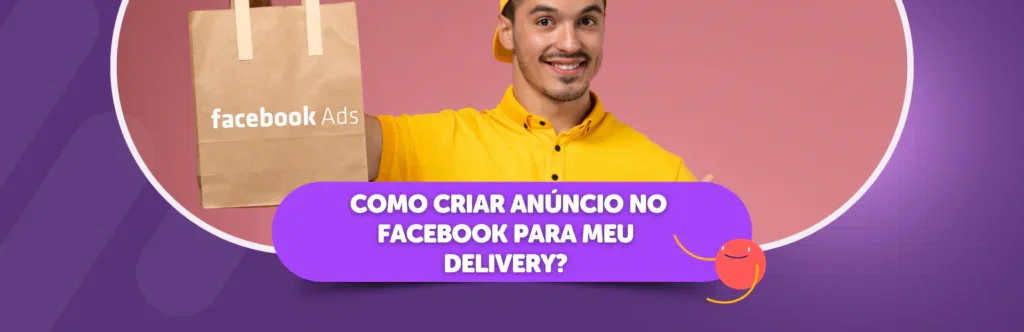 Como criar anúncio no Facebook para meu delivery?