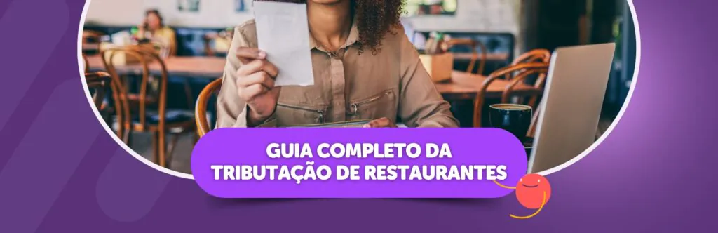 Guia completo da tributação de restaurantes