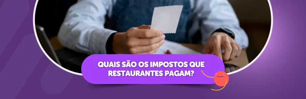 Carga Tributária: quais são os impostos que restaurantes pagam?