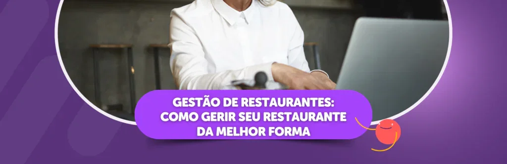 Gestão de Restaurantes: Como gerir seu restaurante da melhor forma