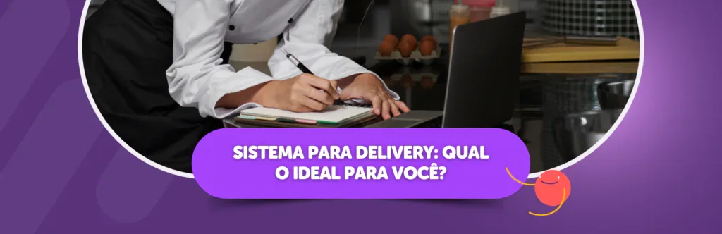 Sistema para Delivery: qual o ideal para você?