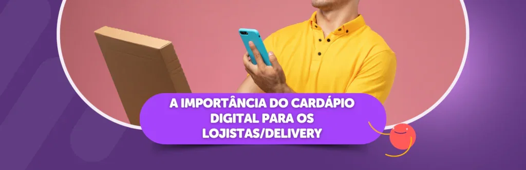 A importância do cardápio digital para os lojistas/delivery
