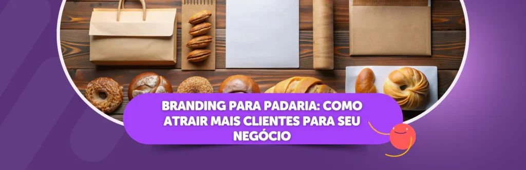 Branding para padaria: como atrair mais clientes para seu negócio