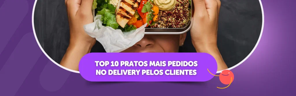 Top 10 pratos mais pedidos no delivery pelos clientes