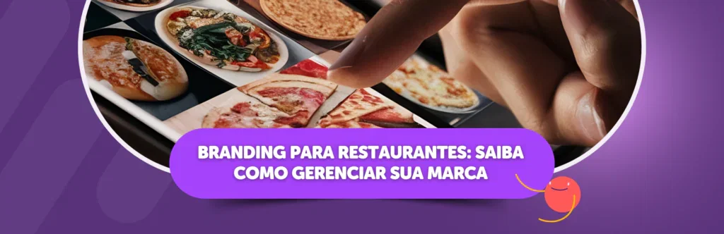 Branding para restaurantes: saiba como gerenciar sua marca