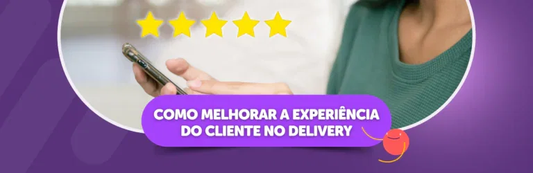 Como Melhorar a Experiência do Cliente no Delivery