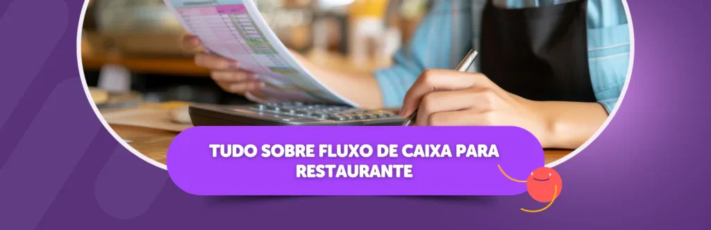 Tudo sobre fluxo de caixa para restaurante em 2024