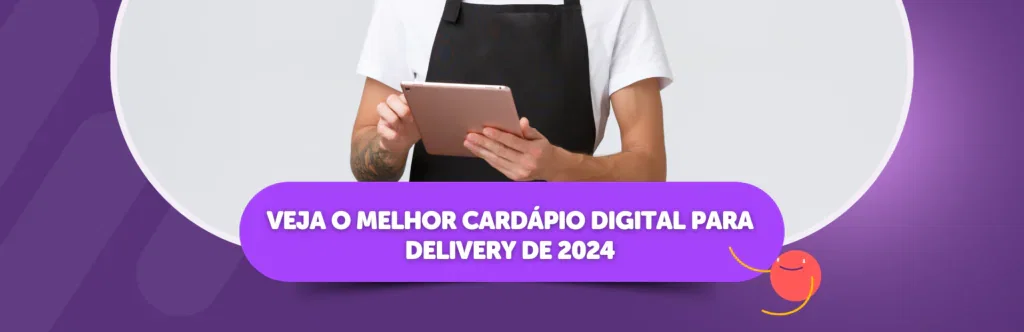 Veja o Melhor Cardápio Digital Para Delivery de 2024