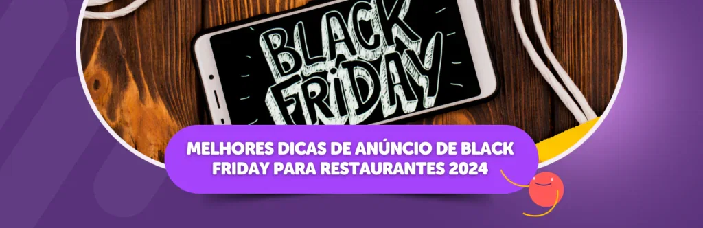 Melhores Dicas de Anúncio de Black Friday para Restaurantes 2024