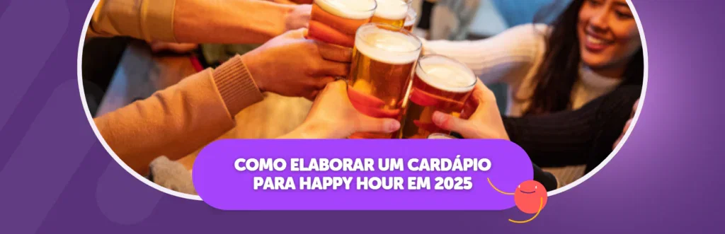 Como Elaborar Um Cardápio Para Happy Hour em 2025