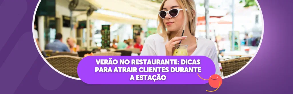 Verão no Restaurante: Dicas para Atrair Clientes Durante a Estação