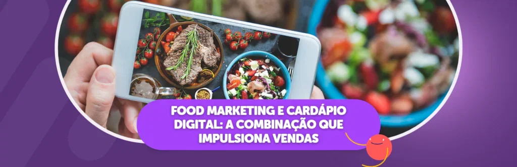Food Marketing e Cardápio Digital: A Combinação que Impulsiona Vendas