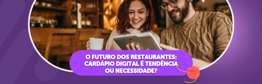 O Futuro dos Restaurantes: Cardápio Digital é Tendência ou Necessidade?