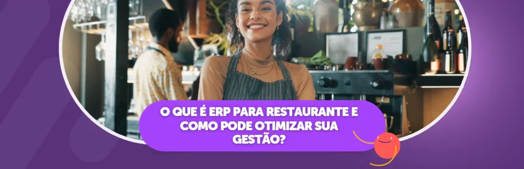O que é ERP para Restaurante e Como Pode Otimizar sua Gestão?