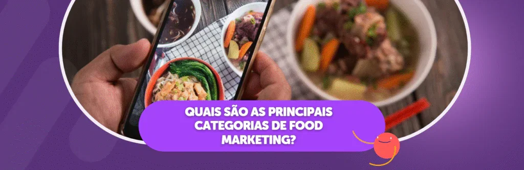 Quais são as Principais Categorias de Food Marketing?
