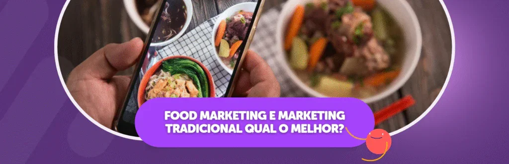 Food Marketing e Marketing Tradicional qual o melhor?