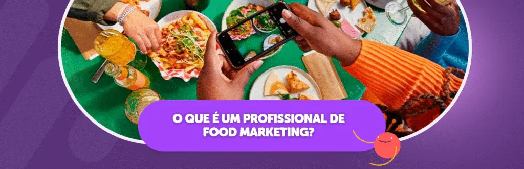 O Que é um Profissional de Food Marketing?