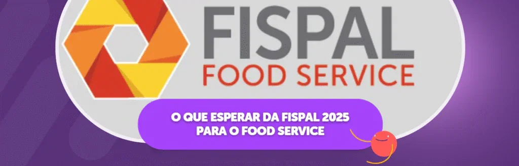 O Que Esperar da Fispal 2025 Para o Food Service