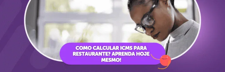 Como calcular ICMS para restaurante? Aprenda hoje mesmo!