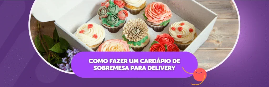 Como Fazer um Cardápio de Sobremesa para Delivery