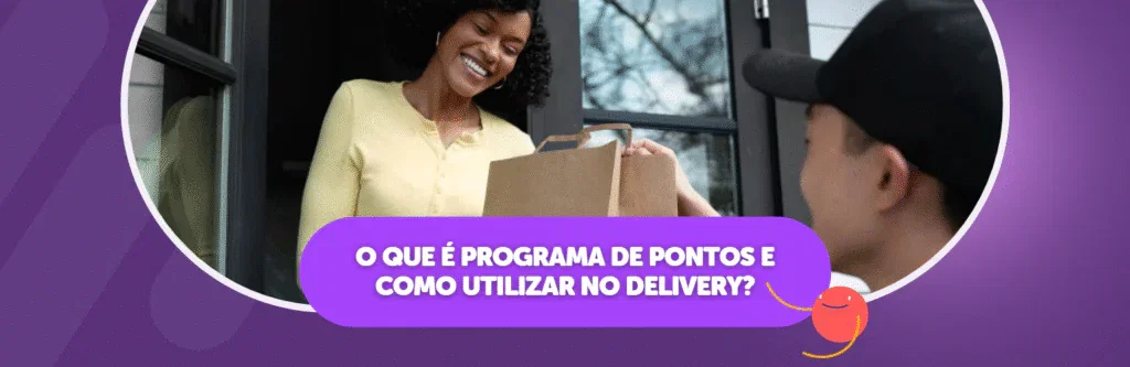 O que é Programa de Pontos e Como Utilizar no Delivery?