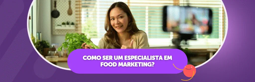 Como ser um Especialista em Food Marketing?