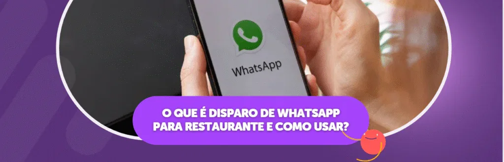 O que é Disparo de WhatsApp para Restaurante e Como Usar?