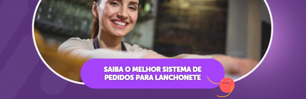 Saiba o melhor Sistema de Pedidos para Lanchonete