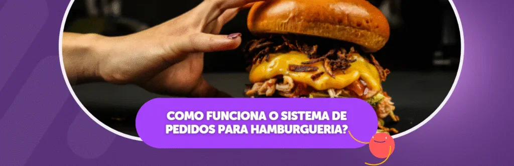 Como Funciona o Sistema de Pedidos para Hamburgueria?