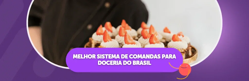 Melhor Sistema de Comandas para Doceria do Brasil