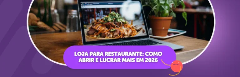 Loja para restaurante: Como abrir e lucrar mais em 2026