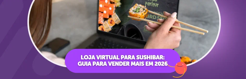 Loja virtual para sushibar: Guia para vender mais em 2026