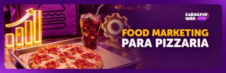 Food Marketing para Pizzaria: Como Vender Mais em 2026